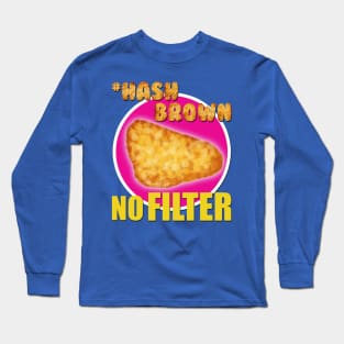 #Hashbrown No Filter - Kimmy Schmidt Long Sleeve T-Shirt